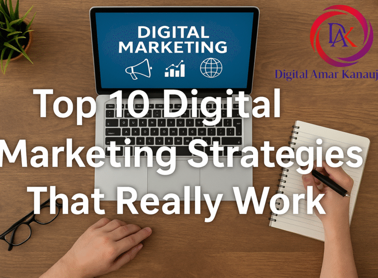 Top 10 Digital Marketing Strategies That Really Work